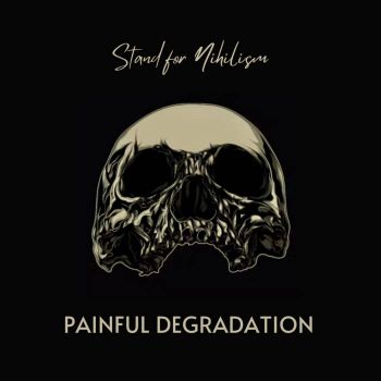 Painful Degradation (ex-Painful Defloration) - Stand for Nihilism (2023)