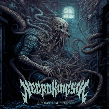 Necrokinesis - A Force Made Flesh (2023)