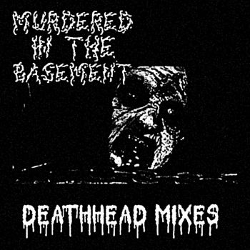 Murdered in the Basement - Deathhead Mixes (2023)