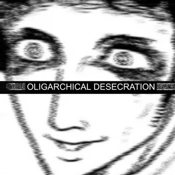 Oligarchical Desecration - 2023 (2023)