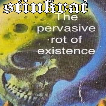 Stinkrat - The Pervasive Rot of Existence (2023)
