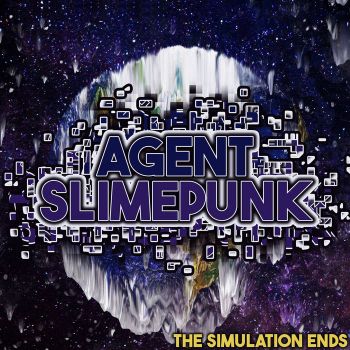 Agent Slimepunk - The Simulation Ends (2023)