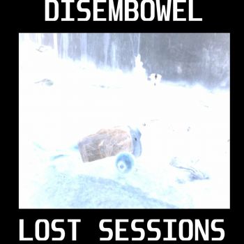 Disembowel - Grinding Metal Death Gore Splatterfeast (Lost Sessions) (2017)