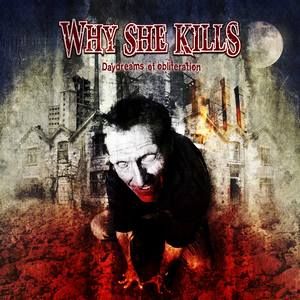 Why She Kills - Daydreams Of Obliteration [EP] (2008)