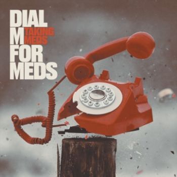 Taking Meds - Dial M for Meds (2023)