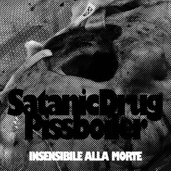 Satanic Drug Pissboiler - Insensibile alla Morte (2023)