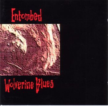 Entombed - Wolverine Blues (1993)