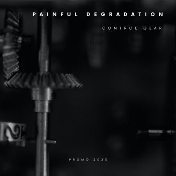 Painful Degradation (ex-Painful Defloration) - Control Gear (Promo 2023) (2023)