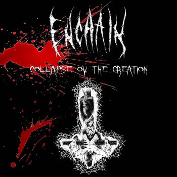 Enchain - Collapse ov the Creation (2009)