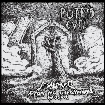 Putrid Evil - Exhumed... from the Unhallowed Ground (2023)