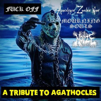 Apocalypse Zombie Now / Mourning Souls / Noize - Fuck Off - A Tribute to Agathocles (2023)