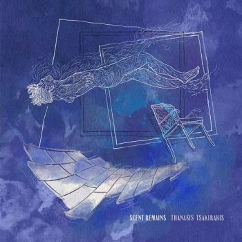 Thanasis Tsakirakis - Scent Remains (2023)