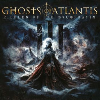 Ghosts Of Atlantis - Riddles Of The Sycophants (2023)