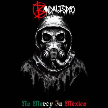 Bandalismo - No Mercy in Mexico (2023)