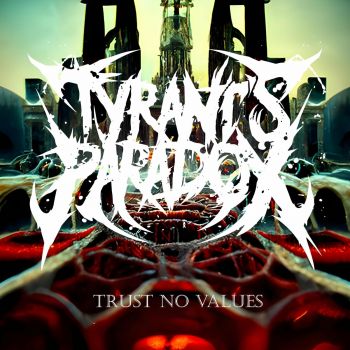 Tyrant's Paradox - Trust No Values (2022)