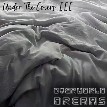 Overworld Dreams - Under The Covers III (2023)