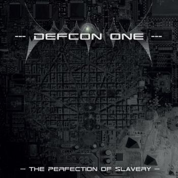 Defcon One - The Perfection Of Slavery (2015)