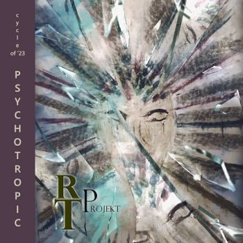 R.T.P. (RT-Projekt) - Cycle Of Twentythree: Psychotropic (2023)