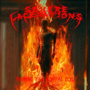 Severe Lacerations - Burning the Mortal Coil (2024)