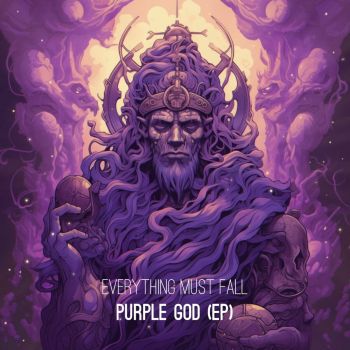 Everything Must Fall - Purple God (2024)