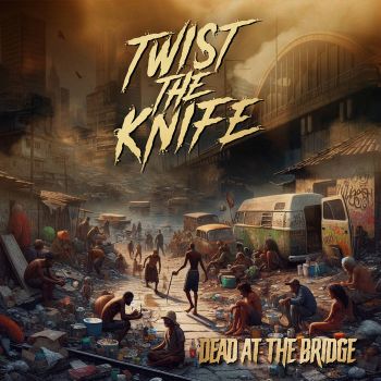 Twist the Knife - Dead at the Bridge (2024)