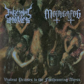 Infernal Graves / Motherfog - Violent Praises to the Forthcoming Abyss (2024)