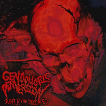 Genophobic Perversion - Suffer the Deceased (2024)