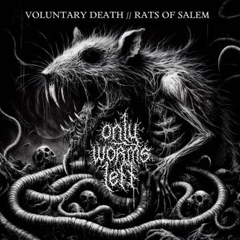 Only Worms Left - Voluntary Death / Rats of Salem (2024)