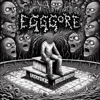 Egggore - Catatonic Schizophrenia (2024)