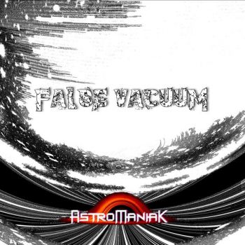 Astromaniak - False Vacuum (2024)