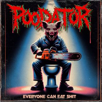 Poodator - Everyone Can Eat Shit (2024)