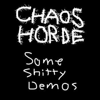 Chaos Horde - Some Shitty Demos (2024)