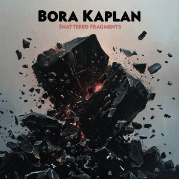 Bora Kaplan - Shattered Fragments (2024)