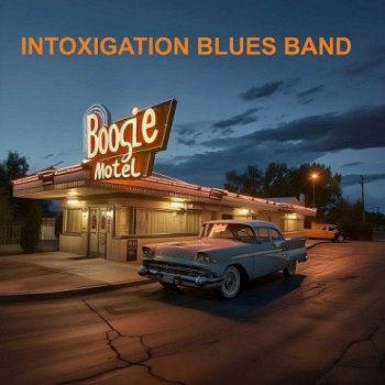 Intoxigation Blues Band - Boogie Motel (2024) 