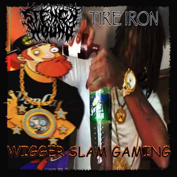 Tire Iron / Stenchwound - Wigger Slam Gaming (2024)