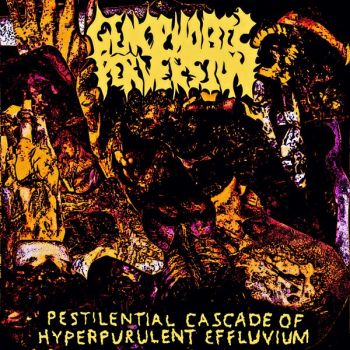 Genophobic Perversion - Pestilential Cascade of Hyperpurulent Effluvium (2024)