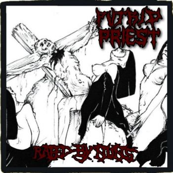 Putrid Priest - Raped by Nuns (2024)