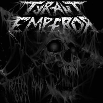 Tyrant Emperor - Rotten and Evil (2024)