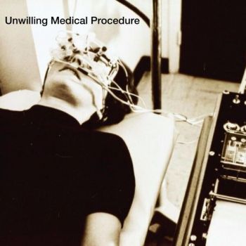 Unwilling Medical Procedure - Unwilling Medical Procedure (2024)