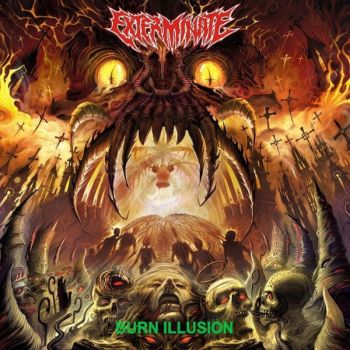 EXTERMINATE - Burn Illusion (2015 ) 