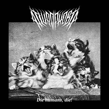 Ailurophobia - Die Humans, Die! (2024)