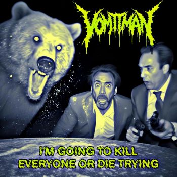 Vomitman - I'm Going to Kill Everyone or Die Trying (2024)