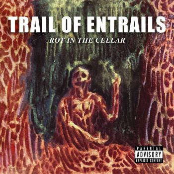 Trail of Entrails - Rot in the Cellar (2024)