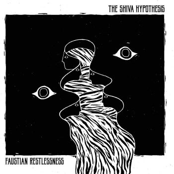 The Shiva Hypothesis - Faustian Restlessness (2024)