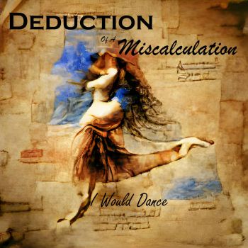 Deduction of a Miscalculation - I Would Dance (2024)