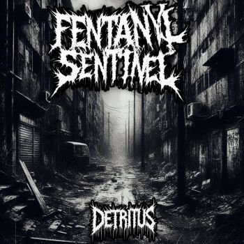 Fentanyl Sentinel - Detritus (2024)