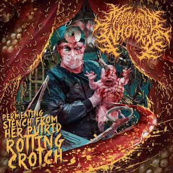 Masticated Whores - Permeating Stench from Her Putrid Rotting Crotch (2024)