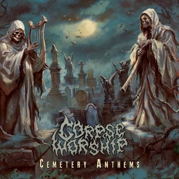 Corpse Worship - Cemetery Anthems (2024)