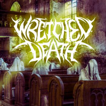 Wretched Death - God's Creation Is Your Suffering / They Can't Hear You (2024)