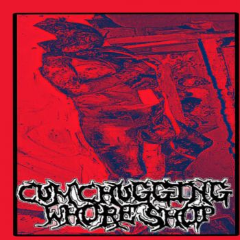 Cum Chugging Whore Shop - Kill a Hoe, Eat a Hoe, Thats Just How This Shit Goes (2024)